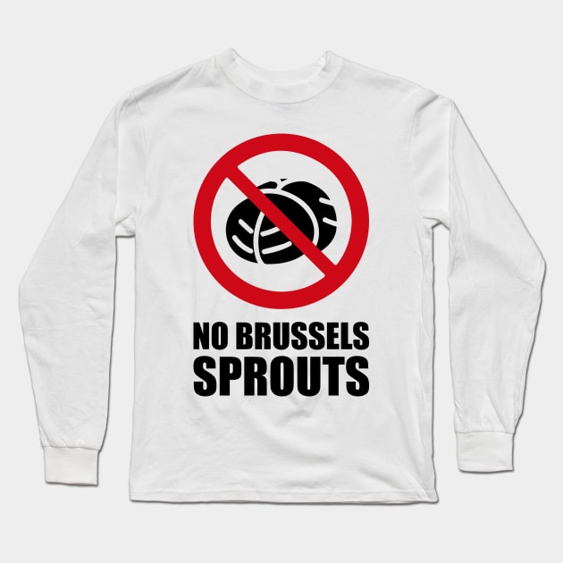 NO Brussels Sprouts - Anti series - Nasty smelly foods - 17B Long Sleeve T-Shirt by FOGSJ